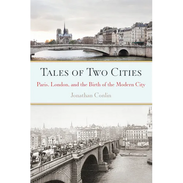 Tales of Two Cities: Paris, London and the Birth of the Modern City