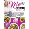 Keto Diet For Women after 50: How to Healthy Lose Weight with the 5 Secrets to Burn Fat - Including Tasty and Yummy Recipes to Reset Your Body, Boost