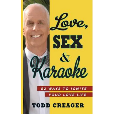 Love, Sex and Karaoke: 52 Ways to Ignite Your Love Life