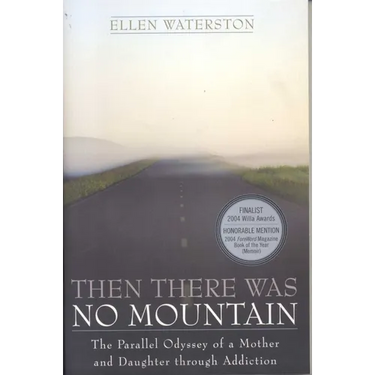 Then There Was No Mountain: A Parallel Odyssey of a Mother and Daughter Through Addiction