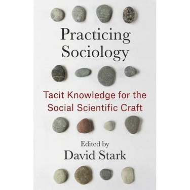 Practicing Sociology: Tacit Knowledge for the Social Scientific Craft