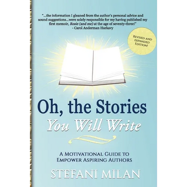 Oh, the Stories You Will Write: A Motivational Guide to Empower Aspiring Authors