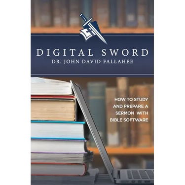 Digital Sword: How to Study your Bible with Bible Software