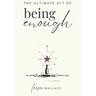 The Ultimate Act of Being Enough