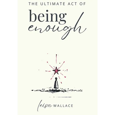 The Ultimate Act of Being Enough