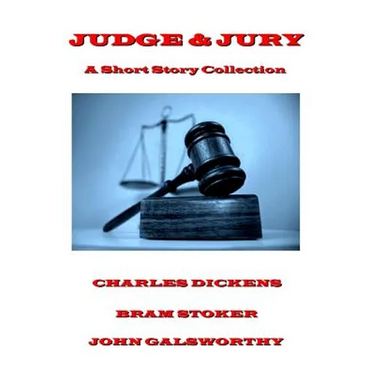 Charles Dickens - Judge & Jury - A Short Story Collection
