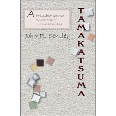 Tamakatsuma: A Window Into the Scholarship of Motoori Norinaga