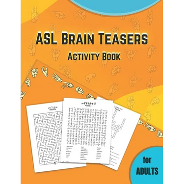 ASL Brain Teasers Activity Book for Adults: American Sign Language activity book for deaf, fingerspelling crossword, puzzles with american sign langua