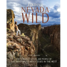 Finding Nevada Wild: The Terrain, Culture, and People of the Most Mysterious State in the West