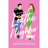 Loathe Thy Neighbor