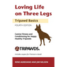 Loving Life on Three Legs - Tripawd Basics Volume 2: Canine Fitness and Conditioning for Happy Healthy Tripawds