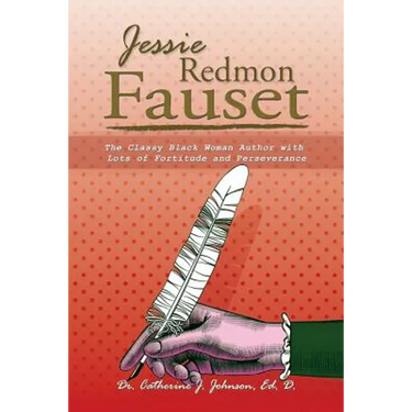 Jessie Redmon Fauset: The Classy Black Woman Author with Lots of Fortitude and Perseverance