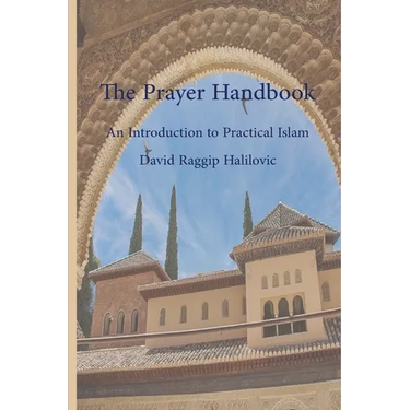 The Prayer Handbook: A simple guide to practical (Islâm)