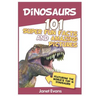 Dinosaurs: 101 Super Fun Facts And Amazing Pictures (Featuring The World's Top 1