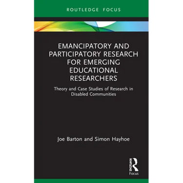 Emancipatory and Participatory Research for Emerging Educational Researchers: Theory and Case Studies of Research in Disabled Communities