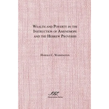 Wealth and Poverty in the Instruction of Amenemope and the Hebrew Proverbs