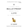 A Bulletproof Life