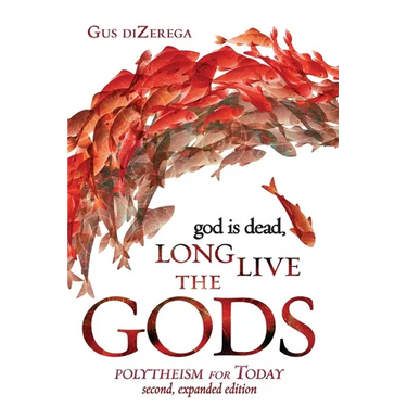 god is dead, Long Live the Gods: Polytheism for Today, 2nd expanded edition