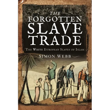 The Forgotten Slave Trade: The White European Slaves of Islam