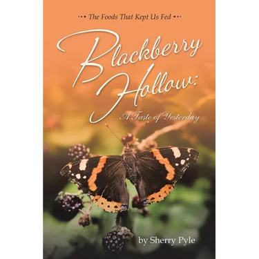 Blackberry Hollow: A Taste of Yesterday: The Foods That Kept Us Fed