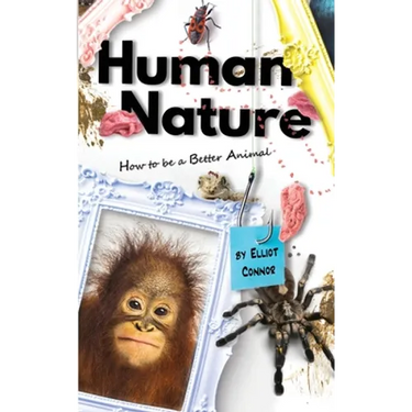 Human Nature: How to be a Better Animal