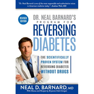 Dr. Neal Barnard's Program for Reversing Diabetes: The Scientifically Proven System for Reversing Diabetes Without Drugs