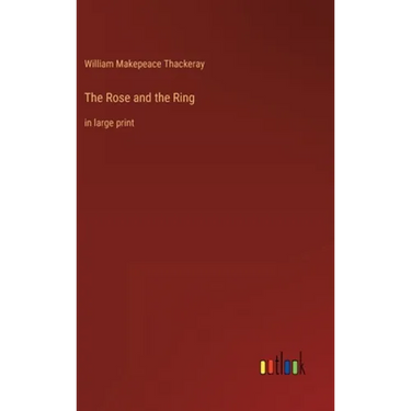 The Rose and the Ring: in large print