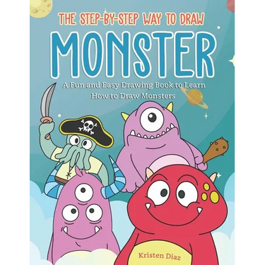 The Step-by-Step Way to Draw Monster: A Fun and Easy Drawing Book to Learn How to Draw Monsters