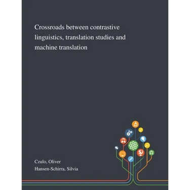 Crossroads Between Contrastive Linguistics, Translation Studies and Machine Translation