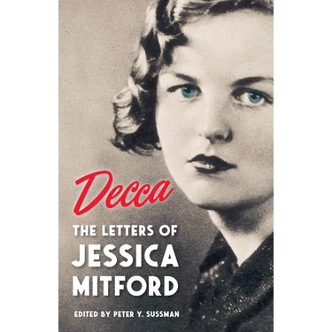 Decca: The Letters of Jessica Mitford