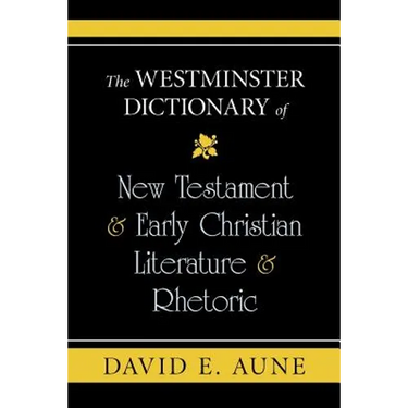 The Westminster Dictionary of New Testament and Early Christian Literature and R
