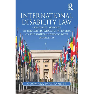 International Disability Law: A Practical Approach to the United Nations Convention on the Rights of Persons with Disabilities