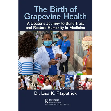The Birth of Grapevine Health: A Doctor's Journey to Build Trust and Restore Humanity in Medicine
