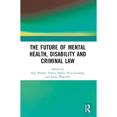 The Future of Mental Health, Disability and Criminal Law