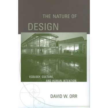The Nature of Design: Ecology, Culture, and Human Intention