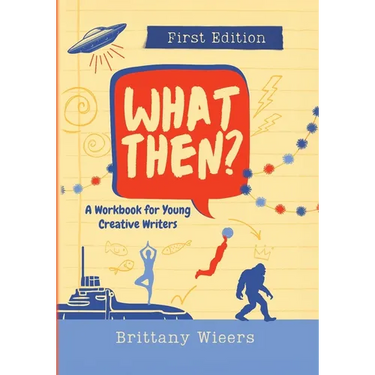 What Then?: A Workbook for Young Creative Writers