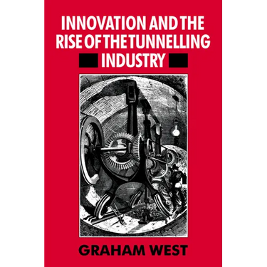Innovation and the Rise of the Tunnelling Industry
