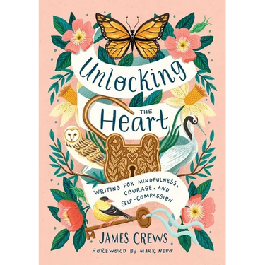 Unlocking the Heart: Writing for Mindfulness, Courage, and Self-Compassion