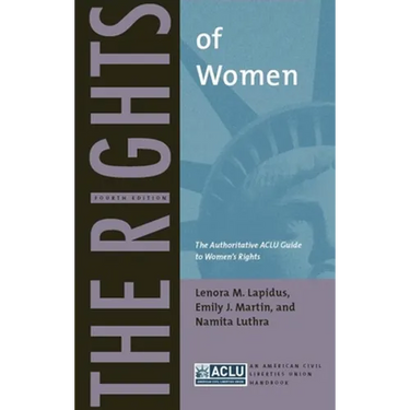 The Rights of Women: The Authoritative ACLU Guide to Women's Rights, Fourth Edition