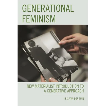 Generational Feminism: New Materialist Introduction to a Generative Approach
