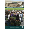 Alternative Food Networks: Knowledge, Practice, and Politics