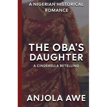The Oba's Daughter: A Cinderella Retelling in 1600s Nigeria