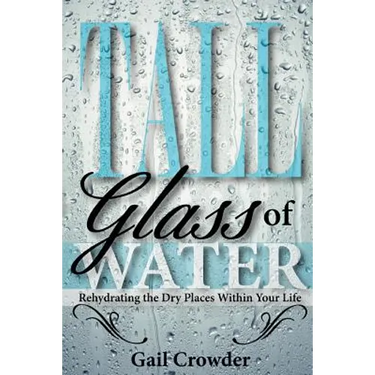 Tall Glass Of Water- Rehydrating the dry places within your life