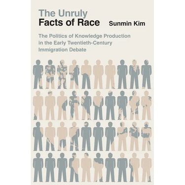 The Unruly Facts of Race: The Politics of Knowledge Production in the Early Twentieth-Century Immigration Debate