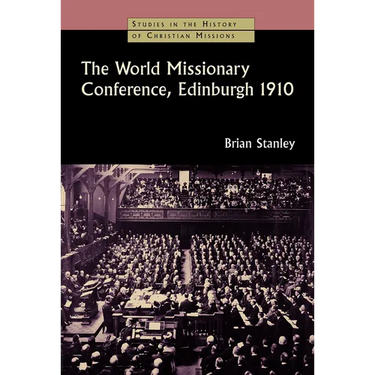 The World Missionary Conference, Edinburgh 1910