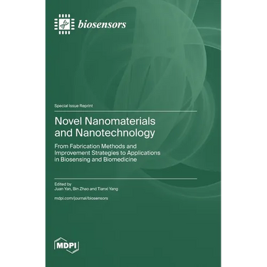 Novel Nanomaterials and Nanotechnology: From Fabrication Methods and Improvement Strategies to Applications in Biosensing and Biomedicine
