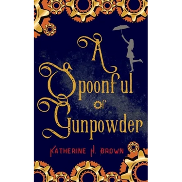 A Spoonful of Gunpowder