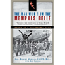 The Man Who Flew the Memphis Belle: Memoir of a WWII Bomber Pilot