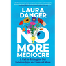 No More Mediocre: A Call to Reimagine Our Relationships and Demand More