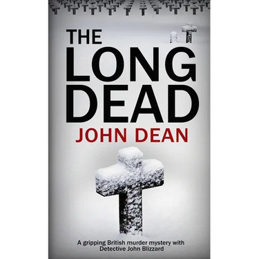 The Long Dead: A gripping British murder mystery with detective John Blizzard